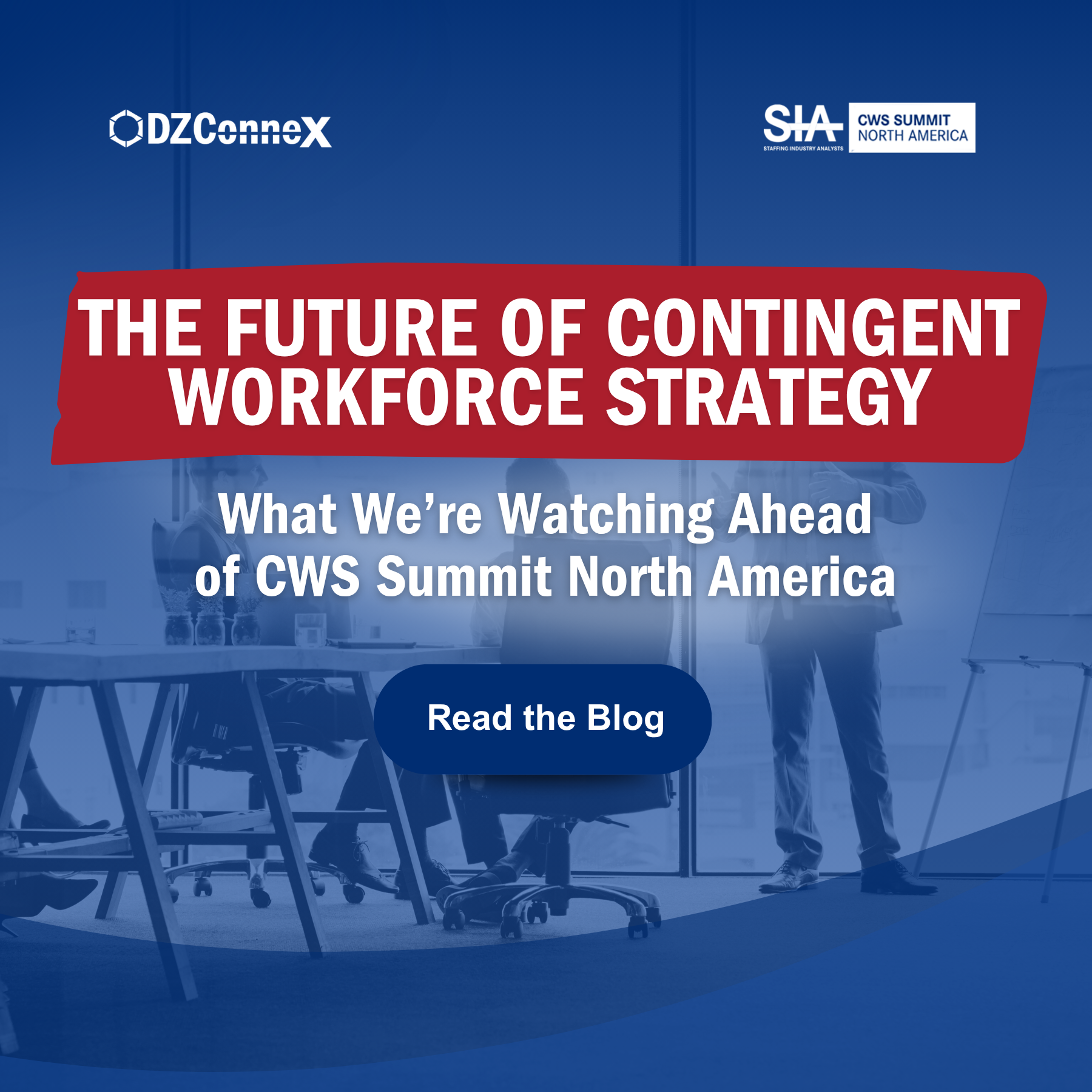 The Future of Contingent Workforce Strategy: What We’re Watching Ahead of CWS Summit North America